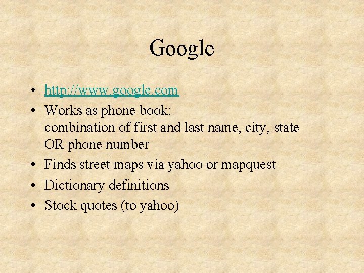 Google • http: //www. google. com • Works as phone book: combination of first