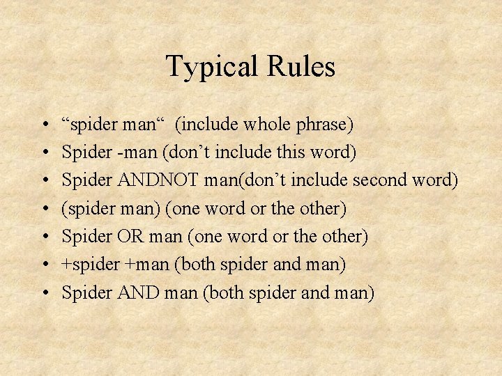 Typical Rules • • “spider man“ (include whole phrase) Spider -man (don’t include this