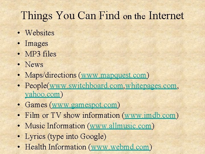 Things You Can Find on the Internet • • • Websites Images MP 3