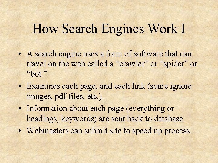 How Search Engines Work I • A search engine uses a form of software