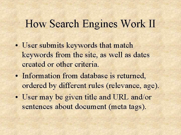 How Search Engines Work II • User submits keywords that match keywords from the