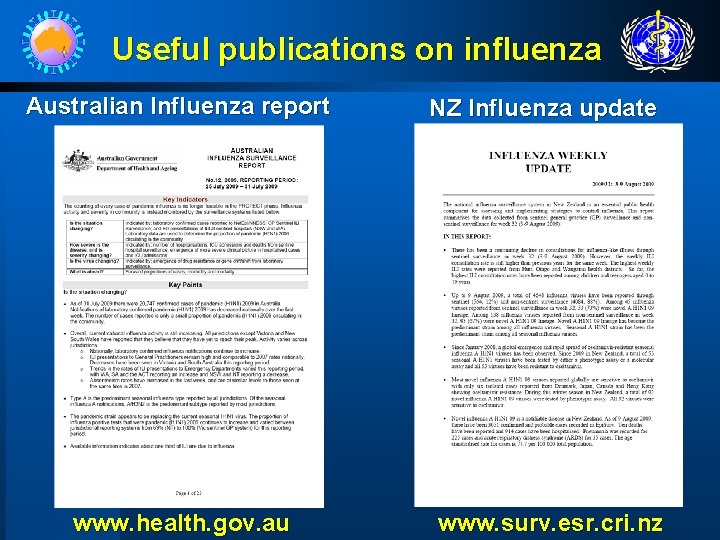 Useful publications on influenza Australian Influenza report www. health. gov. au NZ Influenza update