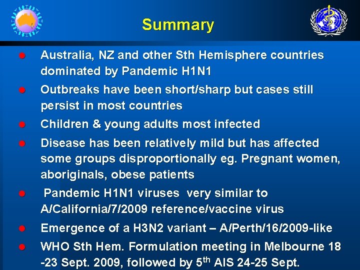 Summary l Australia, NZ and other Sth Hemisphere countries dominated by Pandemic H 1