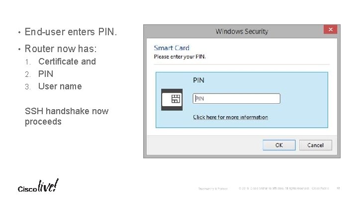  • End-user enters PIN. • Router now has: Certificate and 2. PIN 3.