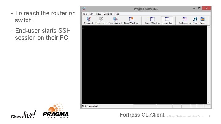  • To reach the router or switch, • End-user starts SSH session on