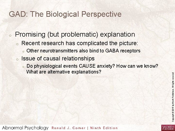 GAD: The Biological Perspective Promising (but problematic) explanation o Recent research has complicated the