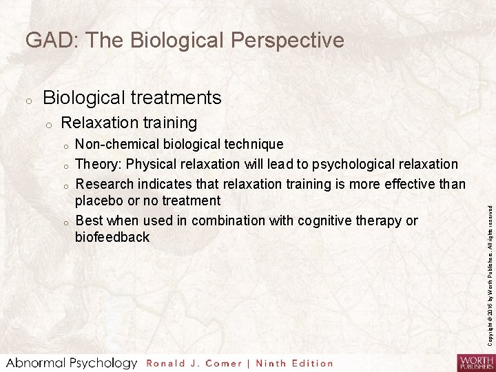 GAD: The Biological Perspective Biological treatments o Relaxation training o o Non-chemical biological technique