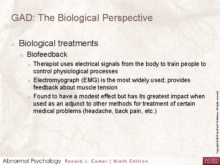 GAD: The Biological Perspective Biological treatments o Biofeedback o o o Therapist uses electrical