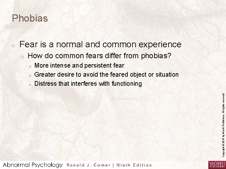 Phobias Fear is a normal and common experience o How do common fears differ