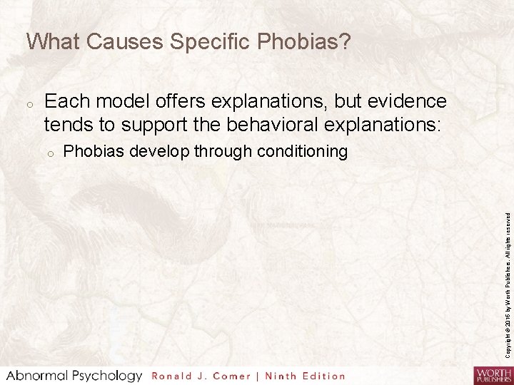 What Causes Specific Phobias? Each model offers explanations, but evidence tends to support the