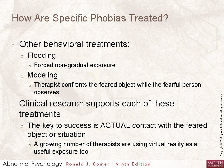 How Are Specific Phobias Treated? Other behavioral treatments: o Flooding o o Modeling o