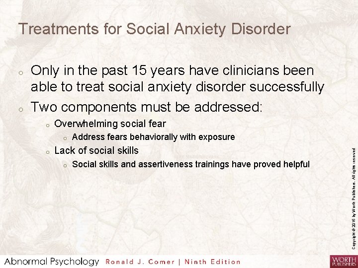 Treatments for Social Anxiety Disorder o Only in the past 15 years have clinicians