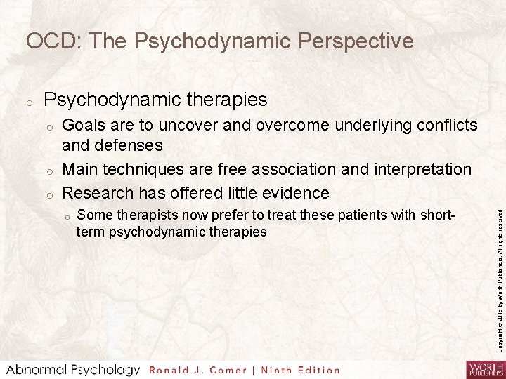 OCD: The Psychodynamic Perspective Psychodynamic therapies o o o Goals are to uncover and