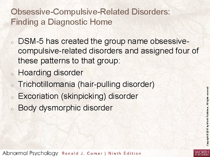 o o o DSM-5 has created the group name obsessivecompulsive-related disorders and assigned four