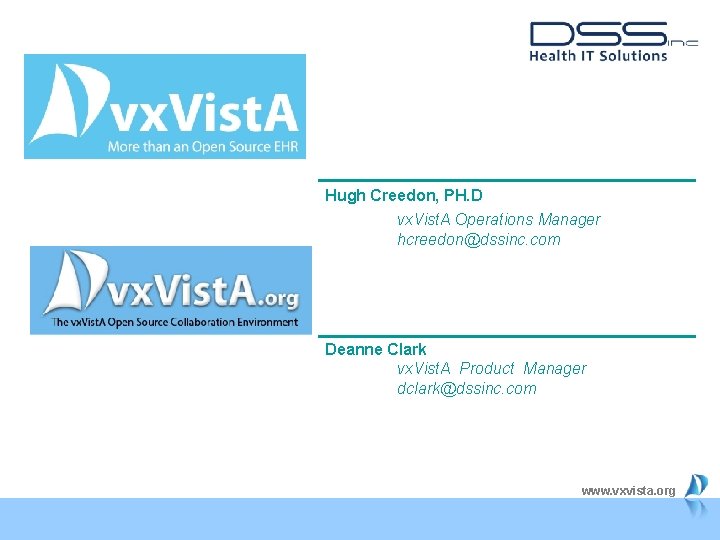 Hugh Creedon, PH. D vx. Vist. A Operations Manager hcreedon@dssinc. com Deanne Clark vx.