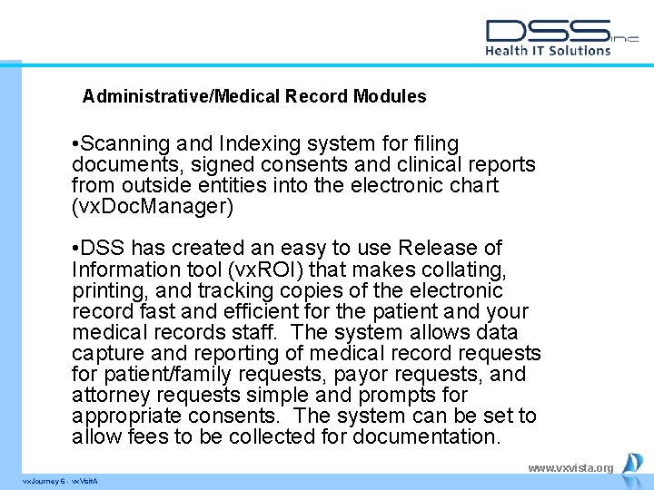 Administrative/Medical Record Modules • Scanning and Indexing system for filing documents, signed consents and