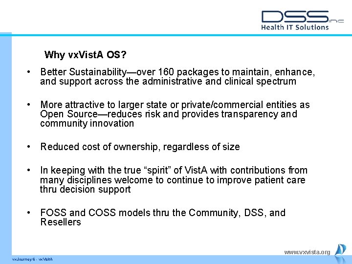 Why vx. Vist. A OS? • Better Sustainability—over 160 packages to maintain, enhance, and