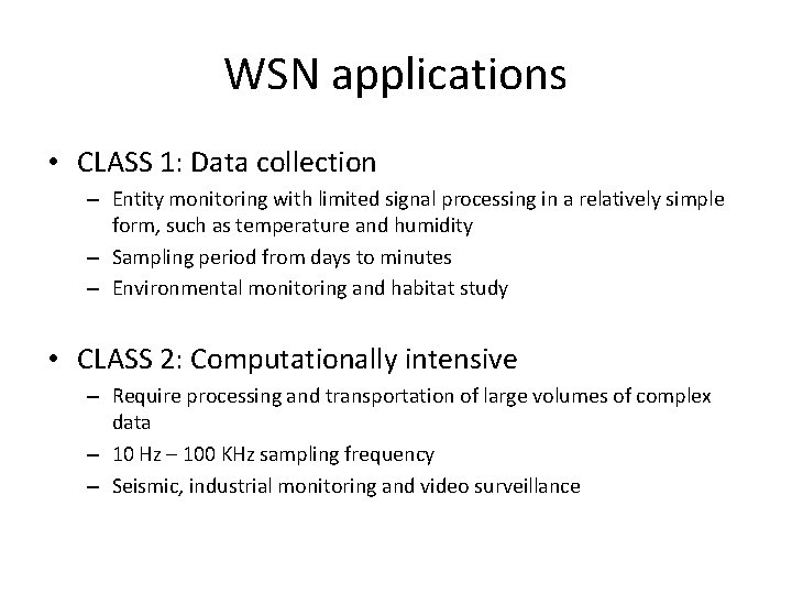 WSN applications • CLASS 1: Data collection – Entity monitoring with limited signal processing