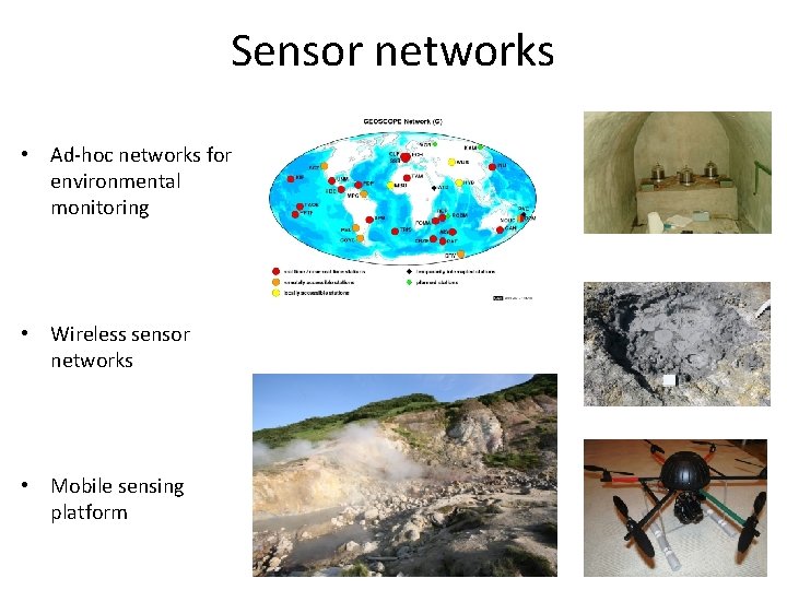 Sensor networks • Ad-hoc networks for environmental monitoring • Wireless sensor networks • Mobile