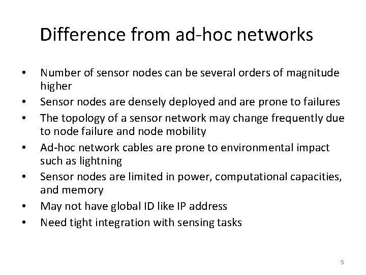 Difference from ad-hoc networks • • Number of sensor nodes can be several orders