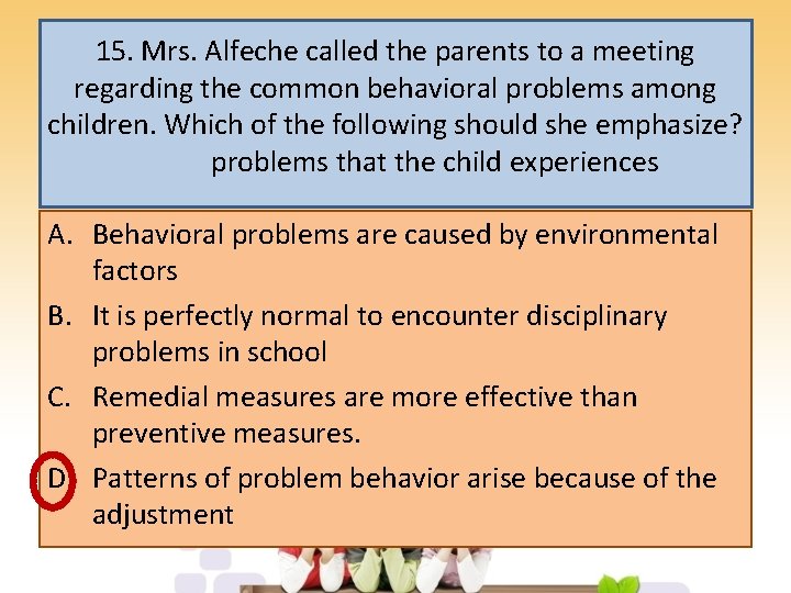 15. Mrs. Alfeche called the parents to a meeting regarding the common behavioral problems