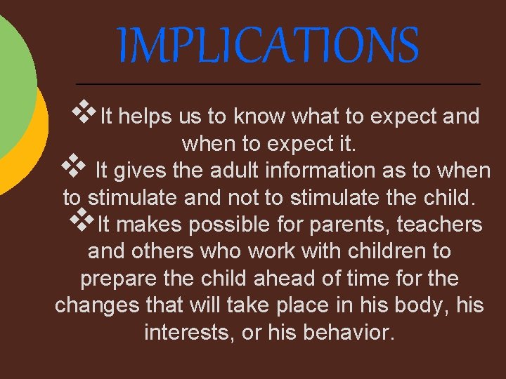 IMPLICATIONS v. It helps us to know what to expect and when to expect