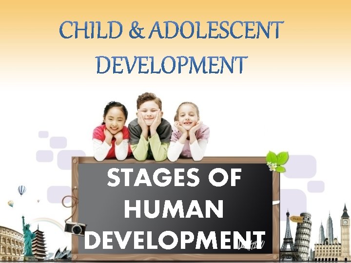 STAGES OF HUMAN DEVELOPMENT 