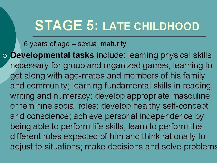 STAGE 5: LATE CHILDHOOD 6 years of age – sexual maturity ¡ Developmental tasks