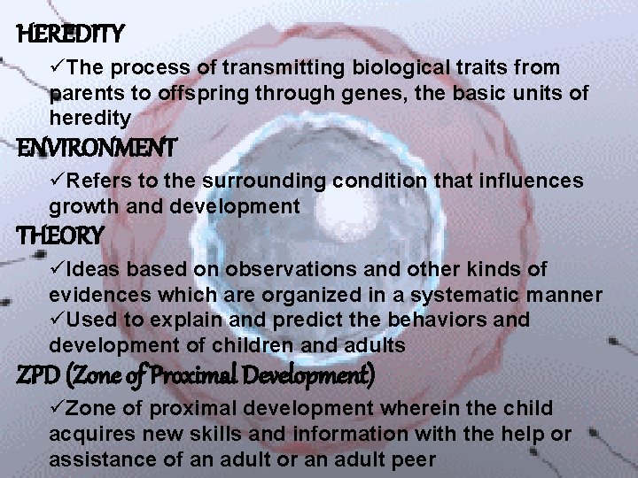HEREDITY The process of transmitting biological traits from parents to offspring through genes, the