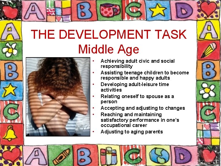 THE DEVELOPMENT TASK Middle Age • • Achieving adult civic and social responsibility Assisting THE DEVELOPMENT TASK Middle Age • • Achieving adult civic and social responsibility Assisting