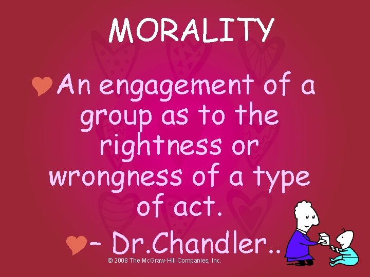 MORALITY YAn engagement of a group as to the rightness or wrongness of a