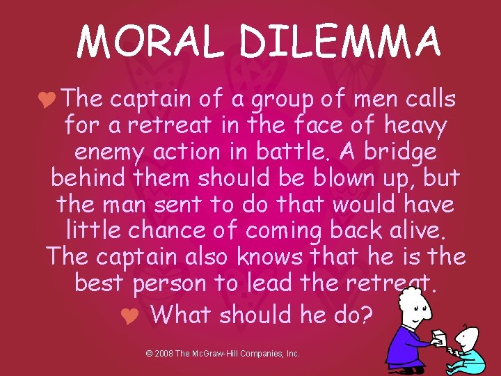 MORAL DILEMMA YThe captain of a group of men calls for a retreat in