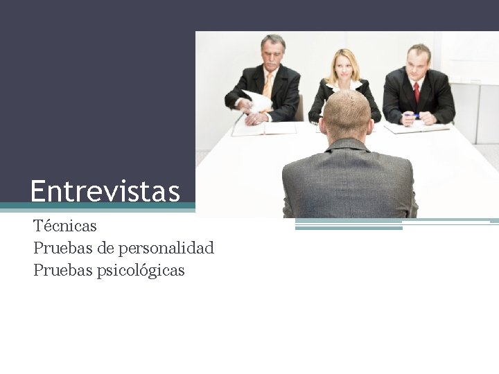 Entrevistas Técnicas Pruebas de personalidad Pruebas psicológicas 