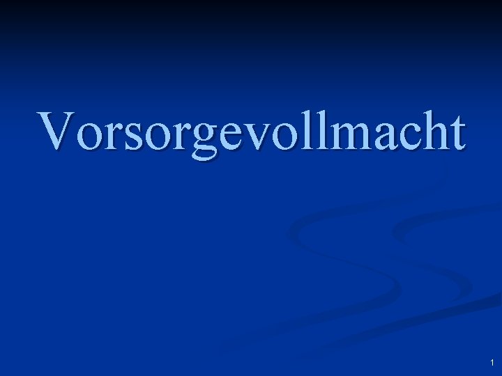 Vorsorgevollmacht 1 