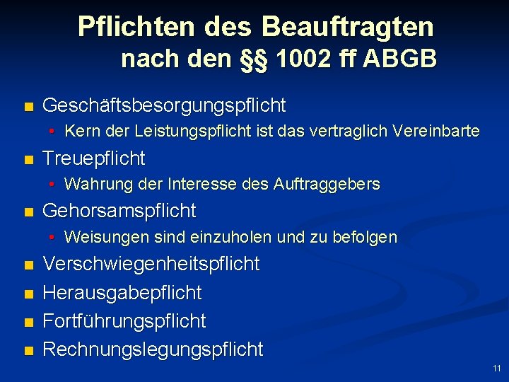 Pflichten des Beauftragten nach den §§ 1002 ff ABGB n Geschäftsbesorgungspflicht • Kern der