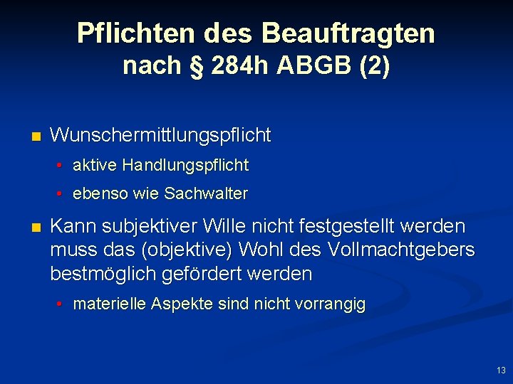 Pflichten des Beauftragten nach § 284 h ABGB (2) n Wunschermittlungspflicht • aktive Handlungspflicht