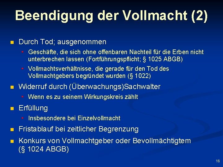 Beendigung der Vollmacht (2) n Durch Tod; ausgenommen • Geschäfte, die sich ohne offenbaren