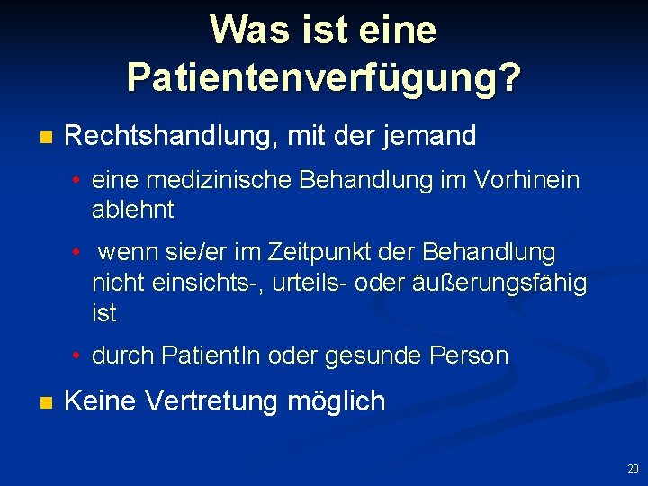 Was ist eine Patientenverfügung? n Rechtshandlung, mit der jemand • eine medizinische Behandlung im