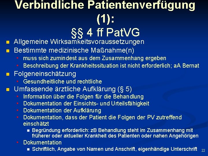 Verbindliche Patientenverfügung (1): §§ 4 ff Pat. VG n n Allgemeine Wirksamkeitsvoraussetzungen Bestimmte medizinische