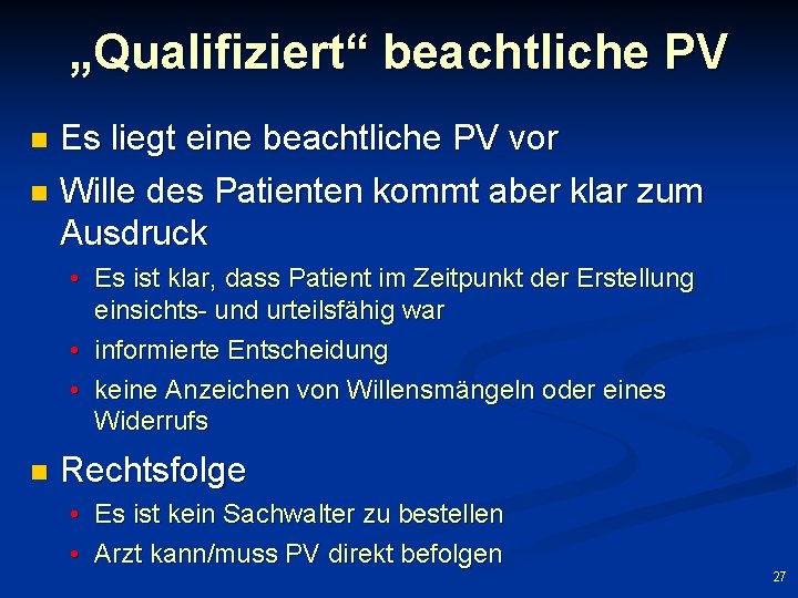 „Qualifiziert“ beachtliche PV Es liegt eine beachtliche PV vor n Wille des Patienten kommt