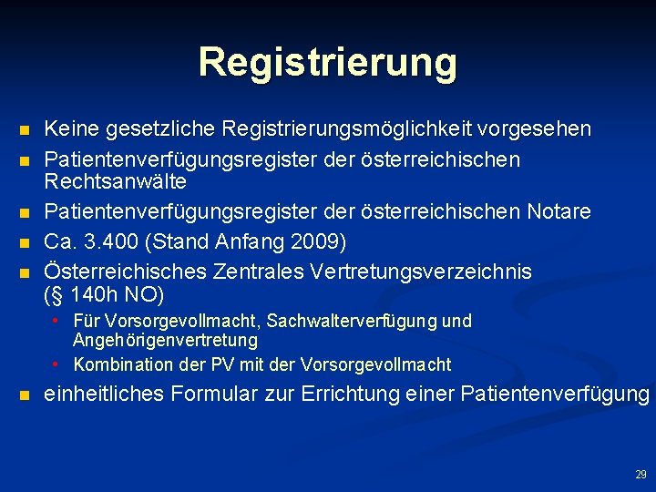 Registrierung n n n Keine gesetzliche Registrierungsmöglichkeit vorgesehen Patientenverfügungsregister der österreichischen Rechtsanwälte Patientenverfügungsregister der