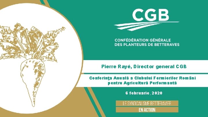 Pierre Rayé, Director general CGB Conferinţa Anuală a Clubului Fermierilor Români pentru Agricultură Performantă