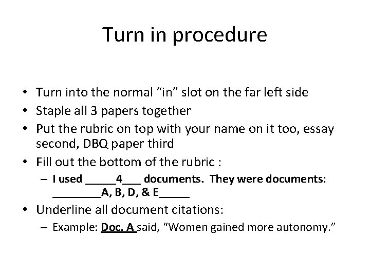 Turn in procedure • Turn into the normal “in” slot on the far left