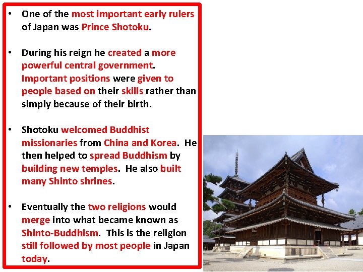  • One of the most important early rulers of Japan was Prince Shotoku.