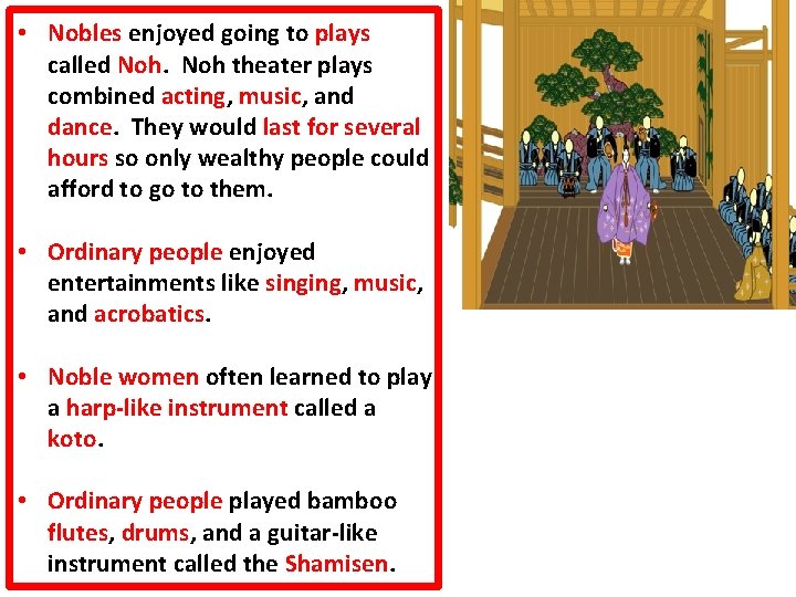  • Nobles enjoyed going to plays called Noh theater plays combined acting, music,