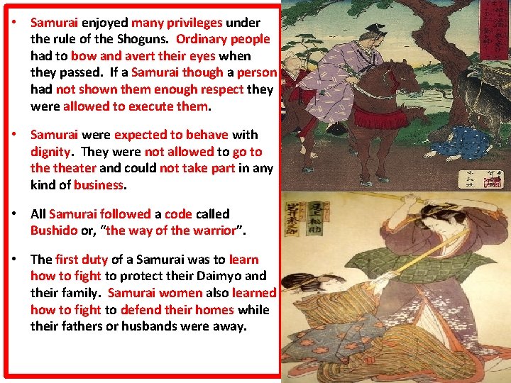  • Samurai enjoyed many privileges under the rule of the Shoguns. Ordinary people