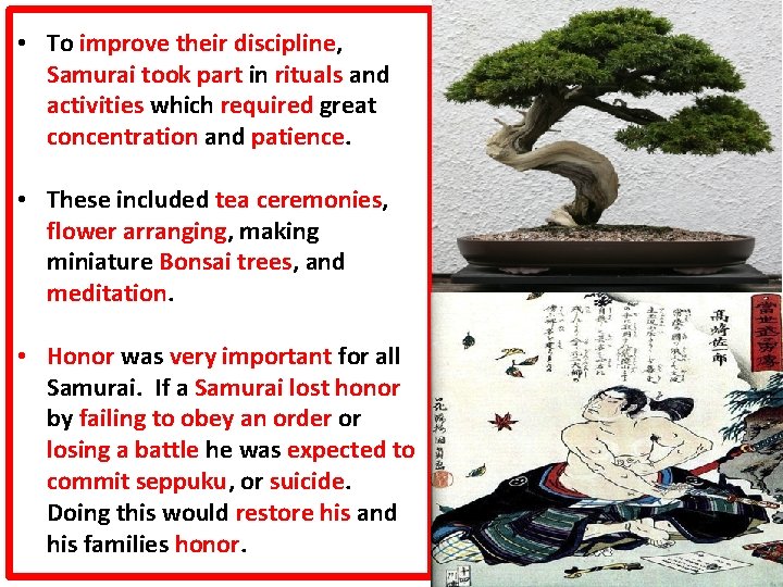  • To improve their discipline, Samurai took part in rituals and activities which