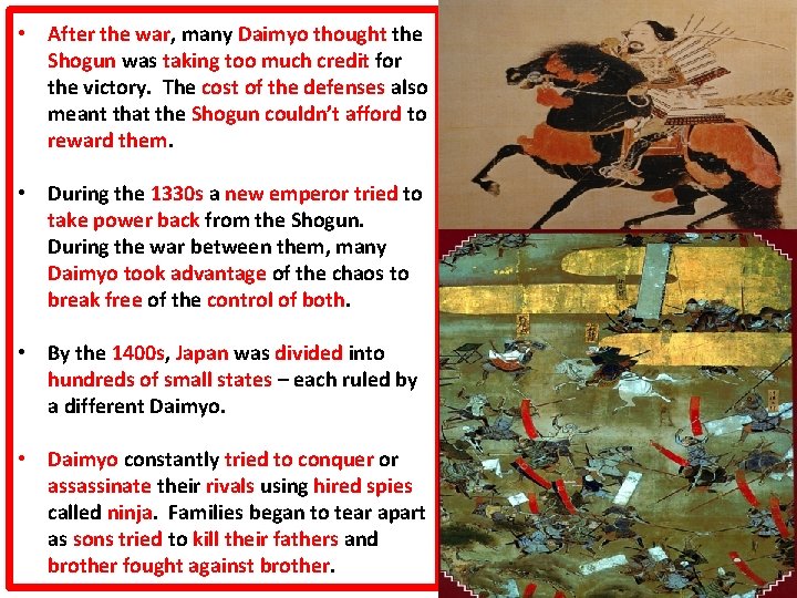  • After the war, many Daimyo thought the Shogun was taking too much