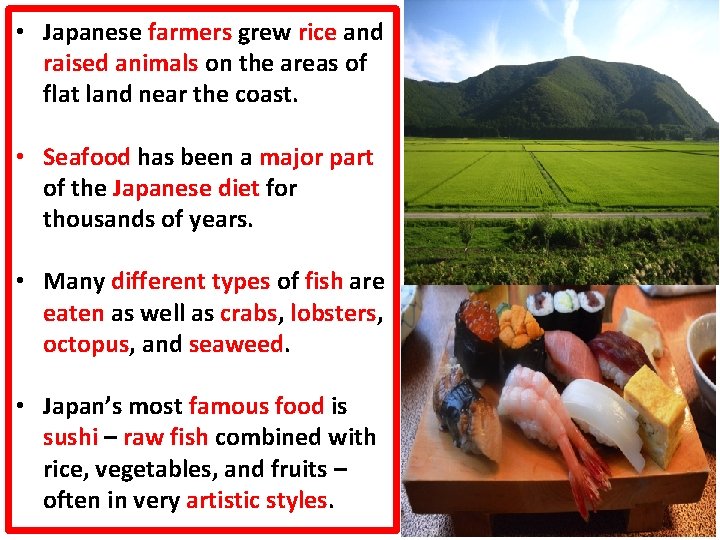  • Japanese farmers grew rice and raised animals on the areas of flat