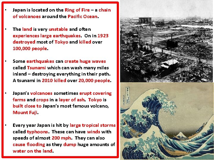  • Japan is located on the Ring of Fire – a chain of
